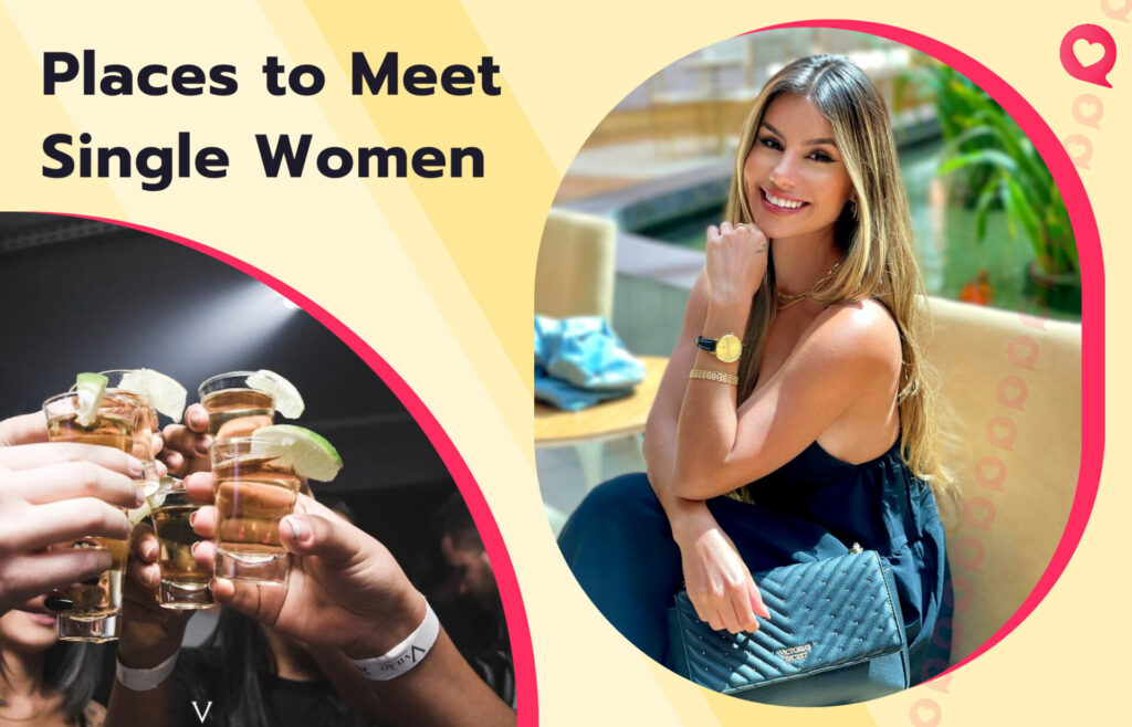 10 Best Places to Meet Single Women in 2024