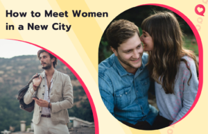 How to Meet Women in a New City: 7 Best Places