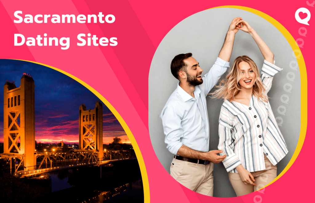 7 Best Sacramento Dating Sites & Apps for Sacramento Singles