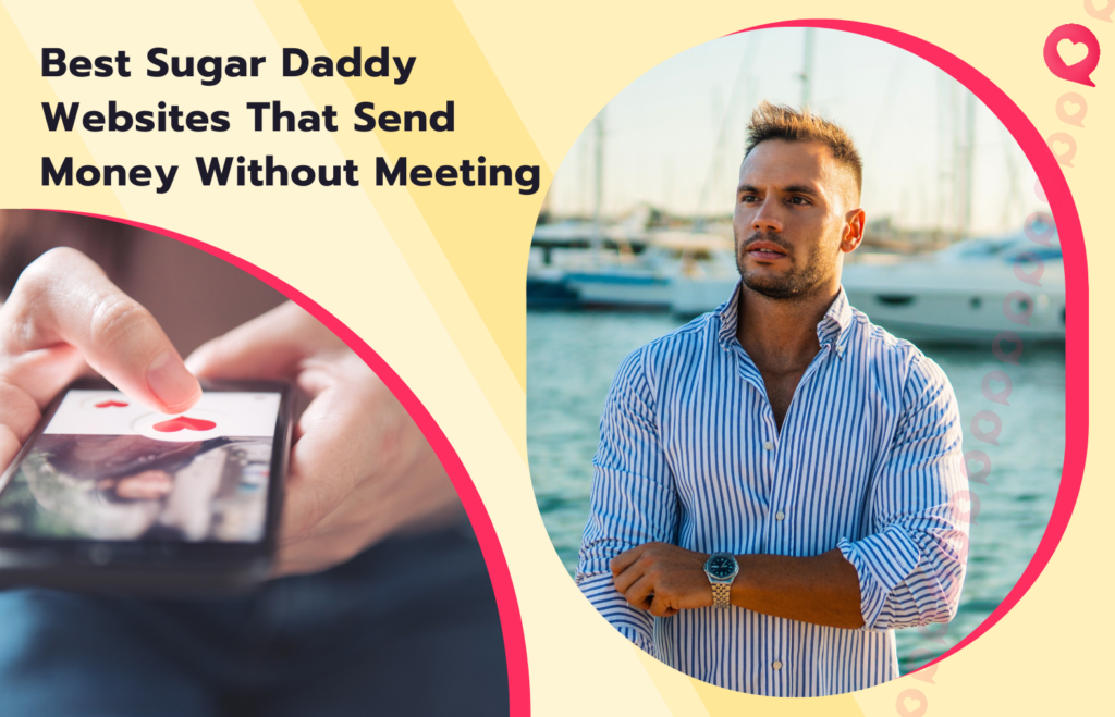 Best Sugar Daddy Websites & Apps That Send Money Without Meeting
